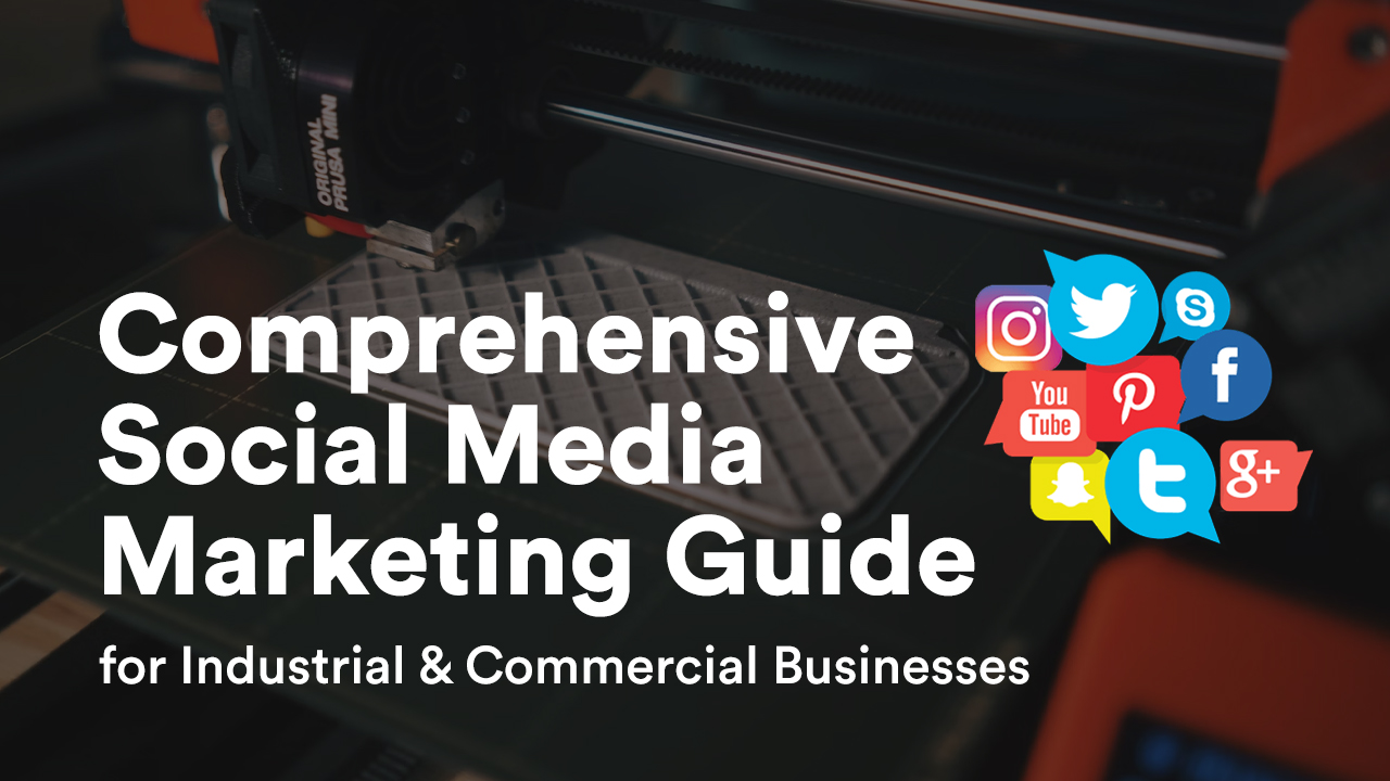 Comprehensive Social Media Marketing Guide for Industrial & Commercial Businesses